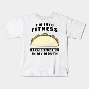 I'm Into Fitness, Fitness Taco In My Mouth - Funny Kids T-Shirt